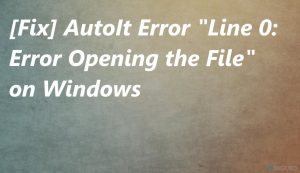 [Solución] AutoIt Error "Line 0: Error Opening the File" en Windows