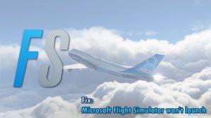 ¿Cómo solucionar que Microsoft Flight Simulator no se abre - aparece el icono de no funciona?