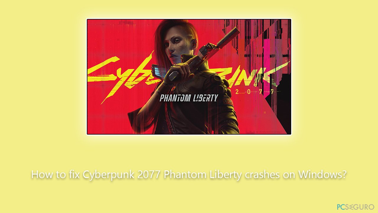 ¿Cómo solucionar los cierres inesperados de Cyberpunk 2077 Phantom Liberty en Windows?