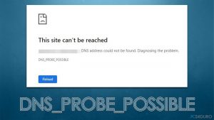 ¿Cómo solucionar el error "DNS_PROBE_POSSIBLE" en Chrome u otros navegadores?