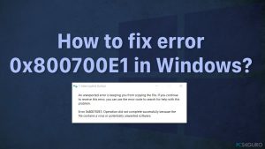 ¿Cómo solucionar el error 0x800700E1 en Windows?