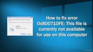 ¿Cómo solucionar el error 0x800710FE: este archivo no está disponible en este ordenador