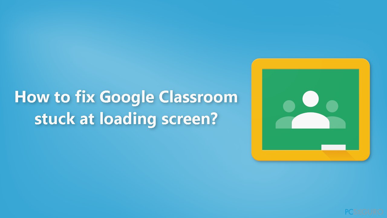 ¿Cómo solucionar cuando Google Classroom se bloquea en la pantalla de carga?