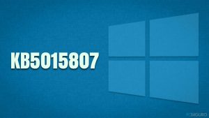 ¿Cómo solucionar que KB5015807 falle al instalarse en Windows 10?