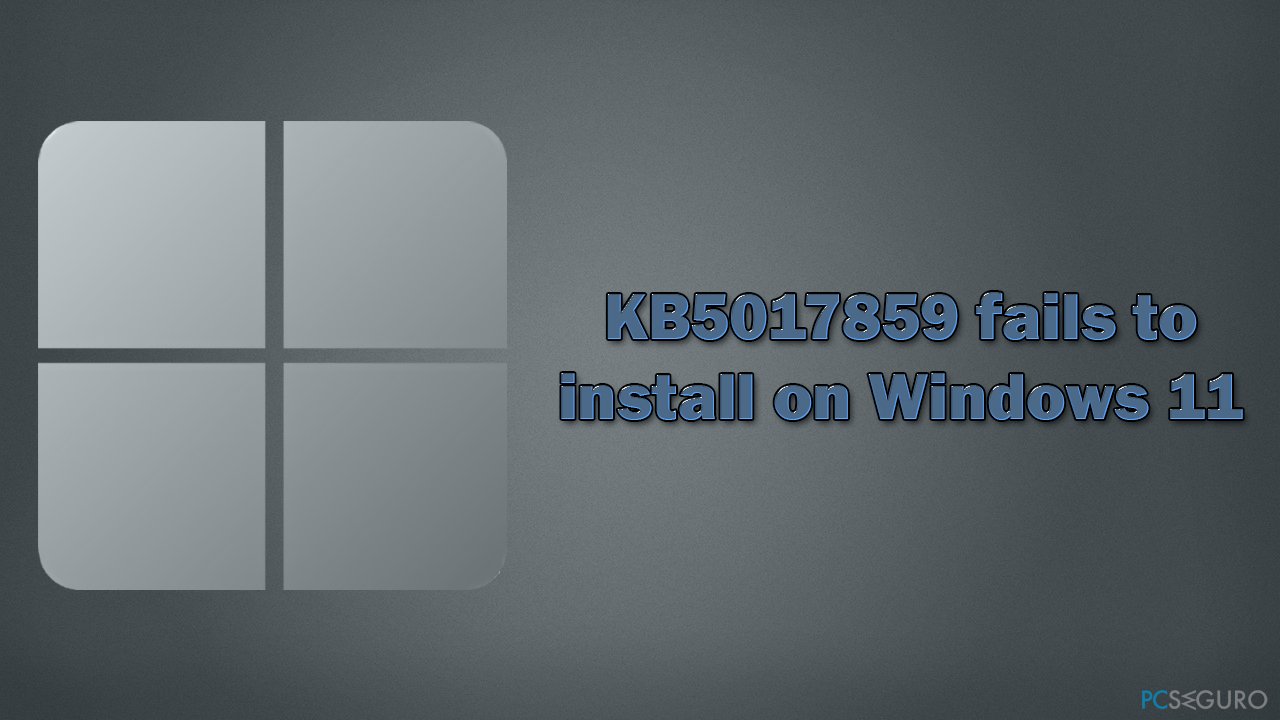 ¿Cómo solucionar KB5017859 falla al instalarse en Windows 11?