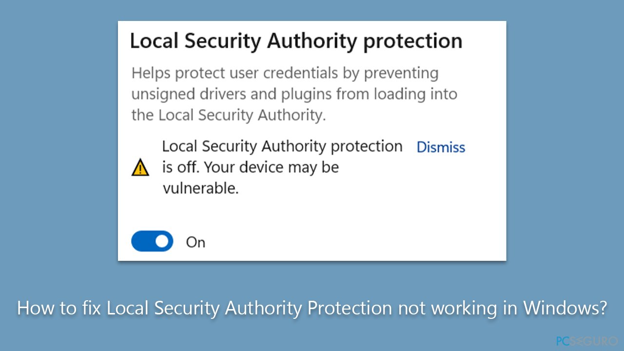 ¿Cómo solucionar Protección de la Autoridad de Seguridad Local no funcionando en Windows?