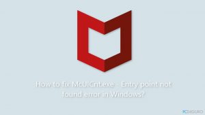 ¿Cómo solucionar el error McUICnt.exe - Punto de entrada no encontrado en Windows?