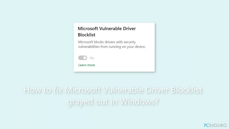 ¿Cómo reparar la Lista de Bloqueo de Controladores Vulnerables de Microsoft atenuada en Windows?