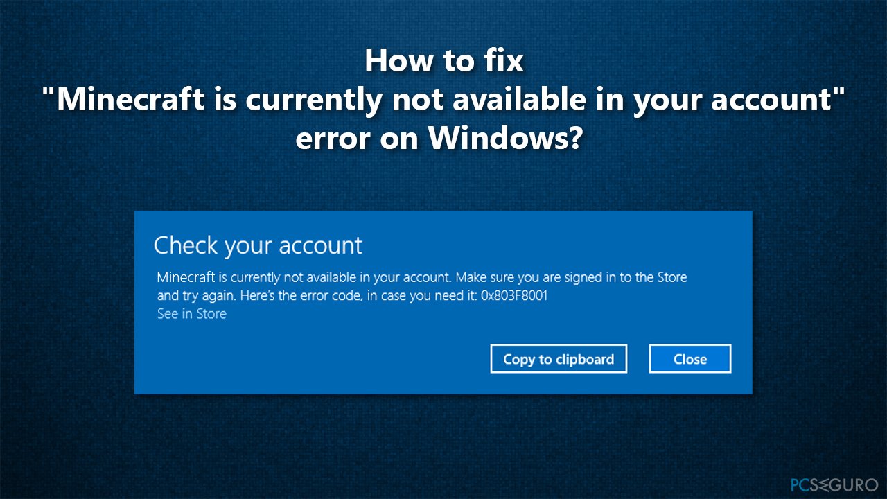 How to fix «Minecraft is currently not available in your account» error on Windows?