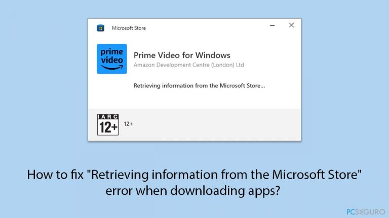 ¿Cómo solucionar el error «Recuperando información de Microsoft Store» al descargar aplicaciones?