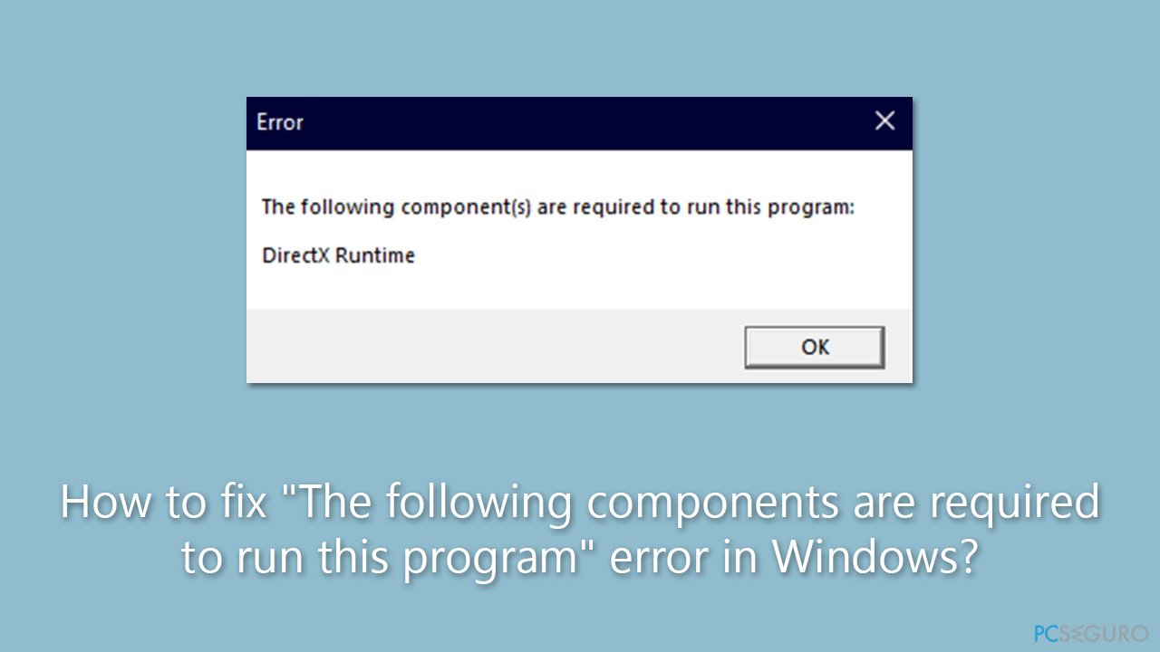 ¿Cómo solucionar el error «Los siguientes componentes son requeridos para ejecutar este programa» en Windows?