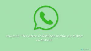¿Cómo solucionar "Esta versión de WhatsApp está desactualizada" en Android?