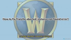 ¿Cómo solucionar el error Transferencia abortada: instancia no encontrada?