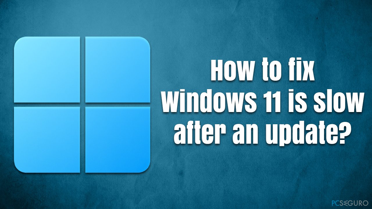 How to fix Windows 11 is slow after an update?