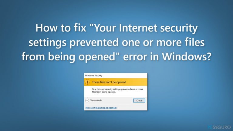 ¿Cómo solucionar el error «Su configuración de seguridad de Internet impidió que se abrieran uno o más archivos» en Windows?