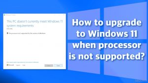 ¿Cómo actualizar a Windows 11 cuando el procesador no está soportado?