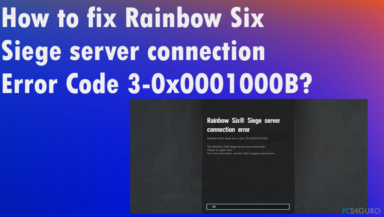 ¿Cómo solucionar el error de conexión con el servidor de Rainbow Six Siege código 3-0x0001000B?