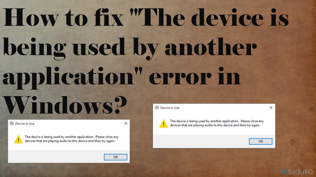 How to fix «The device is being used by another application» error in Windows?