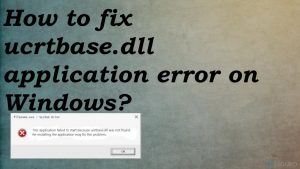 ¿Cómo solucionar el error de aplicación ucrtbase.dll application en Windows?