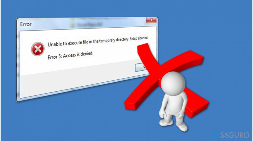 How to fix «Unable To Execute Files In The Temporary Directory. Setup Aborted. Error 5: Access Is Denied» on Windows?