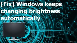 [Solución] Windows sigue cambiando el brillo automáticamente